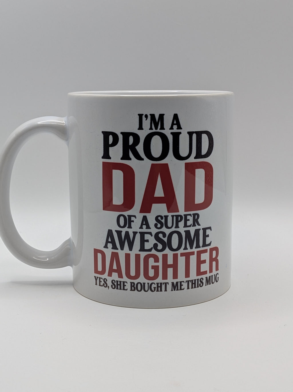 Proud Dad Mug – Gift from Daughter | Funny Father’s Day Mug - Wessex Custom Workshop