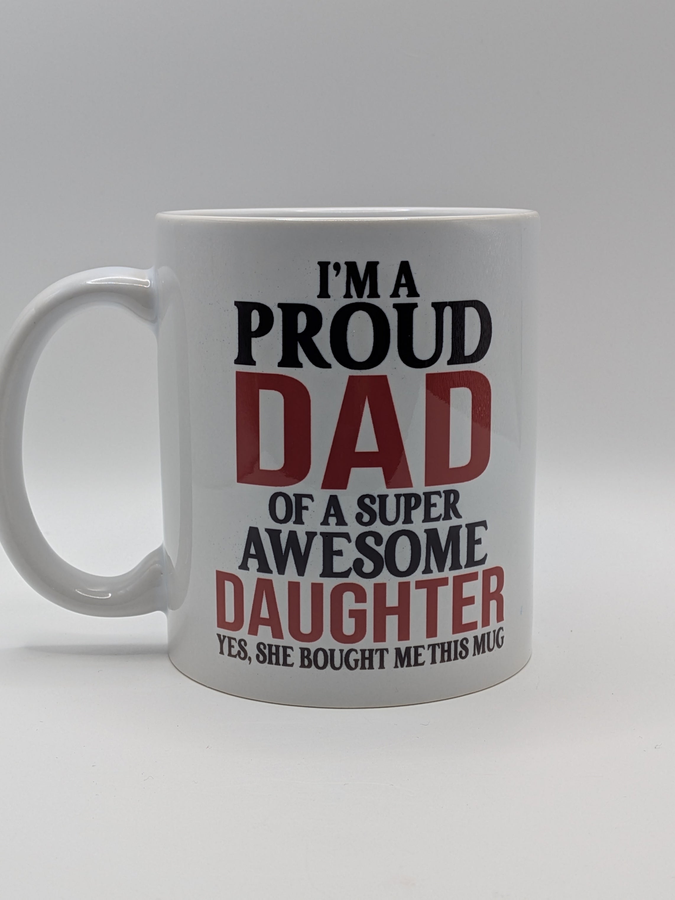 Proud Dad Mug – Gift from Daughter | Funny Father’s Day Mug - Wessex Custom Workshop