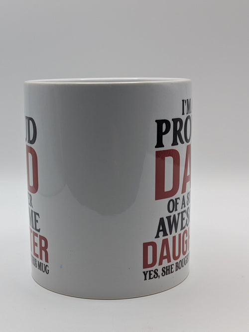 Proud Dad Mug – Gift from Daughter | Funny Father’s Day Mug - Wessex Custom Workshop