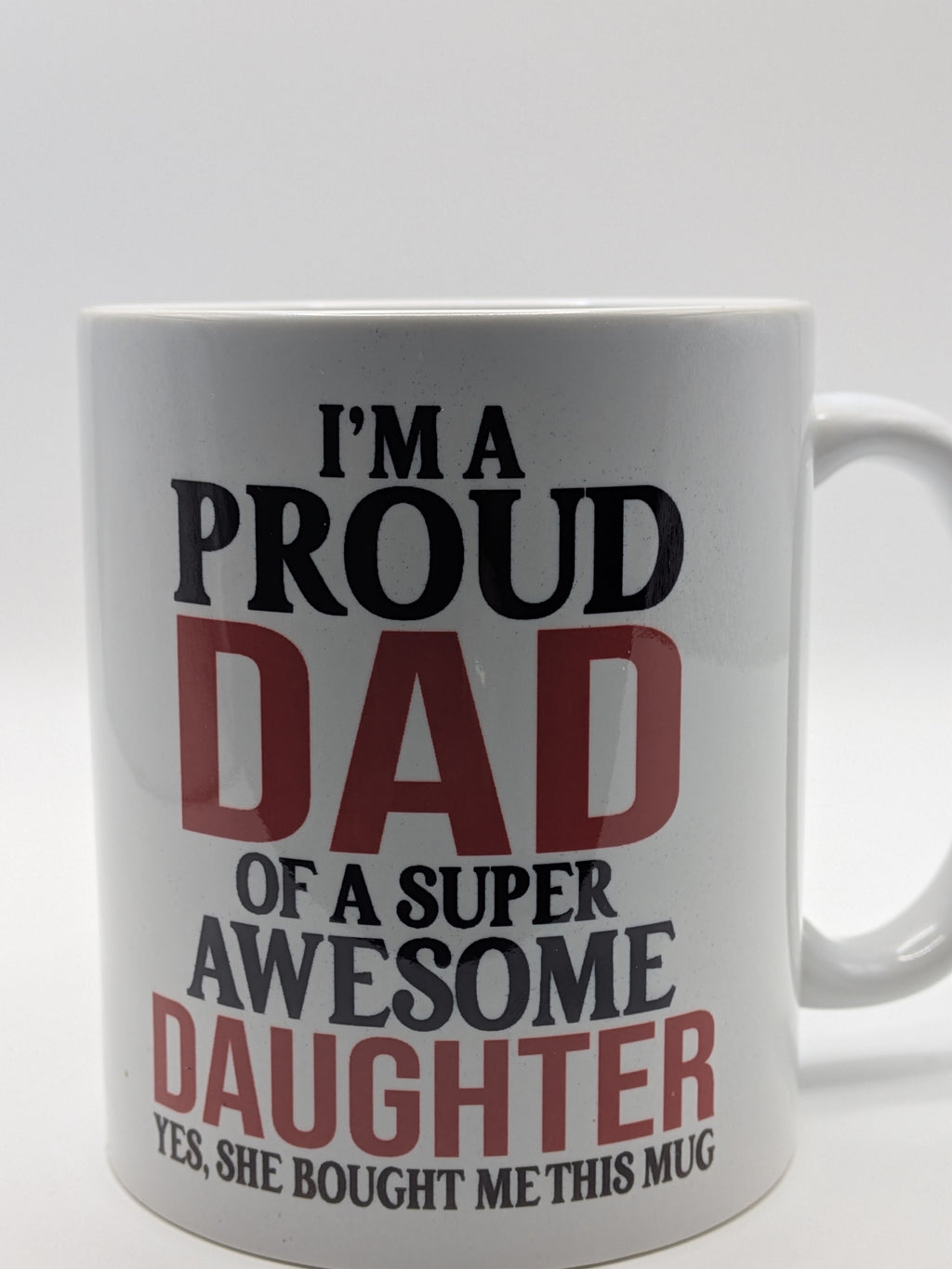 Proud Dad Mug – Gift from Daughter | Funny Father’s Day Mug - Wessex Custom Workshop