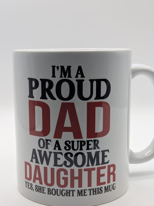 Proud Dad Mug – Gift from Daughter | Funny Father’s Day Mug - Wessex Custom Workshop
